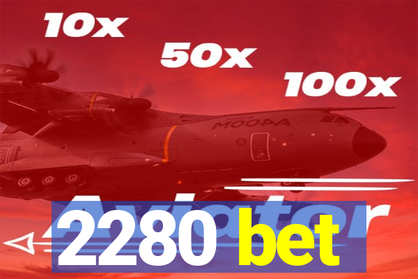 2280 bet